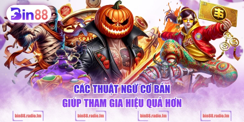Các thuật ngữ cơ bản giúp tham gia hiệu quả hơn