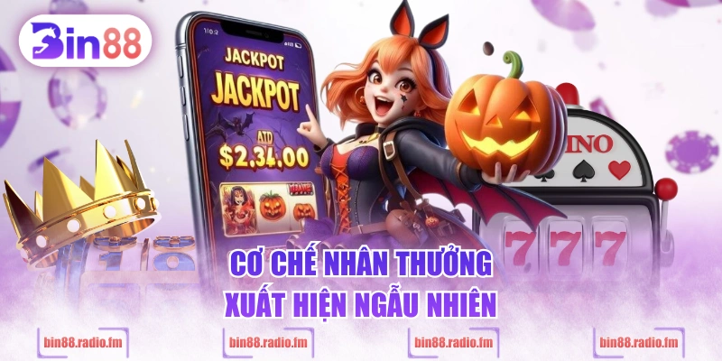 Cơ chế nhân thưởng xuất hiện ngẫu nhiên