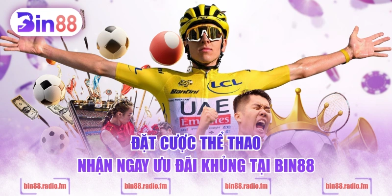 Đặt cược thể thao nhận ngay ưu đãi khủng tại BIN88