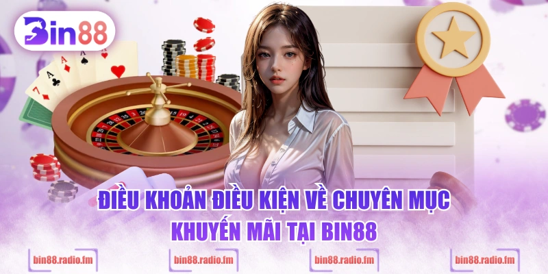 Điều khoản điều kiện về chuyên mục khuyến mãi tại BIN88