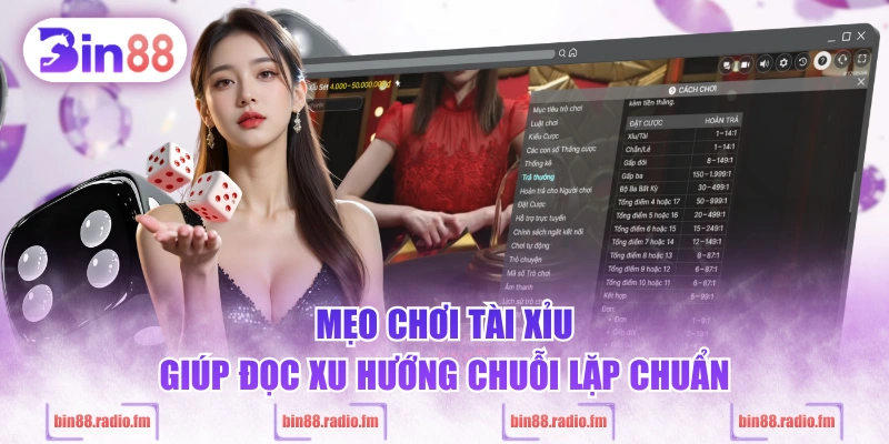 Mẹo chơi Tài xỉu giúp đọc xu hướng chuỗi lặp chuẩn