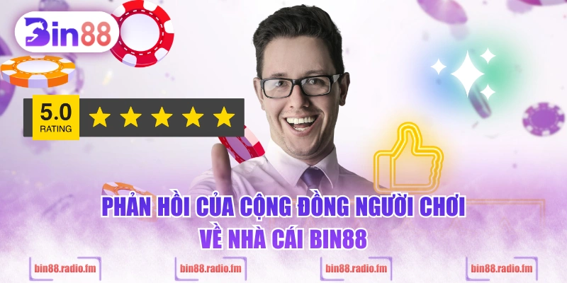 Phản hồi của cộng đồng người chơi về nhà cái BIN88