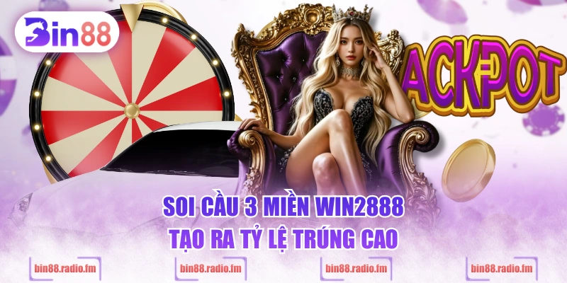 Soi cầu 3 miền WIN2888 tạo ra tỷ lệ trúng cao